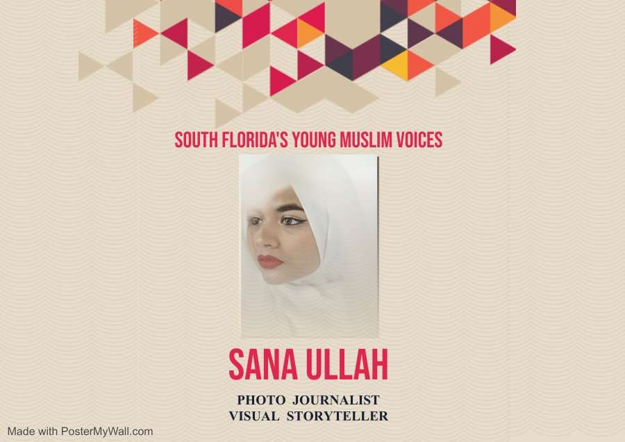 South Florida’s Young Muslim Voices – Sana Ullah